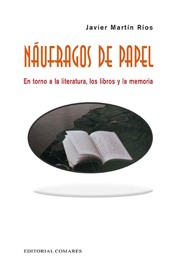Cusco Lada servir NAÚFRAGOS DE PAPEL. En torno a la literatura, los libros y la memoria -  Editorial Comares