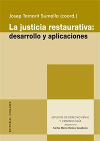LA JUSTICIA RESTAURATIVA: DESARROLLO Y APLICACIONES LA JUSTICIA RESTAURATIVA: DESARROLLO Y APLICACIONES