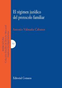 EL REGIMEN JURIDICO DEL PROTOCOLO FAMILIAR EL REGIMEN JURIDICO DEL PROTOCOLO FAMILIAR