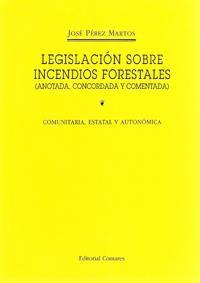 LEGISLACION SOBRE INCENDIOS FORESTALES LEGISLACION SOBRE INCENDIOS FORESTALES