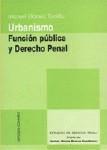 URBANISMO, FUNCION PUBLICA Y DERECHO PENAL URBANISMO, FUNCION PUBLICA Y DERECHO PENAL