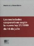 LAS SOCIEDADES COOPERATIVAS SEGUN LA LEY 27/1999 LAS SOCIEDADES COOPERATIVAS SEGUN LA LEY 27/1999