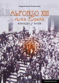 ALFONSO XIII VISITA ESPAÑA. MONARQUIA Y NACION ALFONSO XIII VISITA ESPAÑA. MONARQUIA Y NACION