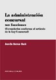 LA ADMINISTRACION CONCURSAL. SUS FUNCIONES LA ADMINISTRACION CONCURSAL. SUS FUNCIONES