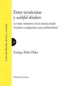 ENTRE TECNOCRATAS Y WISHFUL THINKERS ENTRE TECNOCRATAS Y WISHFUL THINKERS