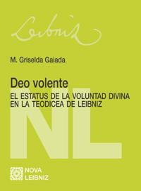 DEO VOLENTE. EL ESTATUS DE LA VOLUNTAD DIVINA EN LA TEODICE DEO VOLENTE. EL ESTATUS DE LA VOLUNTAD DIVINA EN LA TEODICE