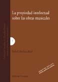 LA PROPIEDAD INTELECTUAL SOBRE LAS OBRAS MUSICALES LA PROPIEDAD INTELECTUAL SOBRE LAS OBRAS MUSICALES