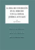 LA IDEA DE CONCRECION EN EL DERECHO Y EN LA CIENCIA JURIDICA LA IDEA DE CONCRECION EN EL DERECHO Y EN LA CIENCIA JURIDICA