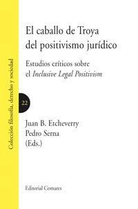 EL CABALLO DE TROYA DEL POSITIVISMO JURIDICO EL CABALLO DE TROYA DEL POSITIVISMO JURIDICO