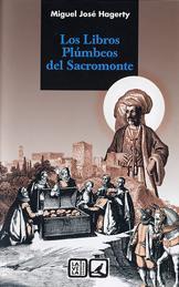 LOS LIBROS PLUMBEOS DEL SACROMONTE LOS LIBROS PLUMBEOS DEL SACROMONTE