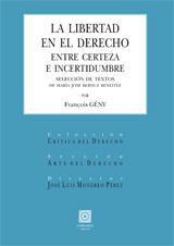 LA LIBERTAD EN EL DERECHO. ENTRE CERTEZA E INCERTIDUMBRE LA LIBERTAD EN EL DERECHO. ENTRE CERTEZA E INCERTIDUMBRE