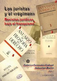 LOS JURISTAS Y EL "REGIMEN": LAS REVISTAS JURIDICAS BAJO EL LOS JURISTAS Y EL "REGIMEN": LAS REVISTAS JURIDICAS BAJO EL