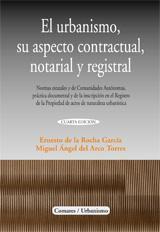 EL URBANISMO, SU ASPECTO CONTRACTUAL, NOTARIAL Y REGISTRAL EL URBANISMO, SU ASPECTO CONTRACTUAL, NOTARIAL Y REGISTRAL