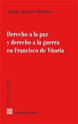 DERECHO A LA PAZ Y DERECHO A LA GUERRA FRANCISCO DE VITORIA DERECHO A LA PAZ Y DERECHO A LA GUERRA FRANCISCO DE VITORIA