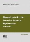 MANUAL PRACTICO DE DERECHO PROCESAL HIPOTECARIO MANUAL PRACTICO DE DERECHO PROCESAL HIPOTECARIO