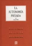 LA AUTONOMIA PRIVADA LA AUTONOMIA PRIVADA