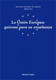 LA UNION EUROPEA: GUIONES PARA SU ENSEÑANZA LA UNION EUROPEA: GUIONES PARA SU ENSEÑANZA