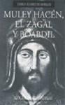 MULEY HACEN, EL ZAGAL Y BOABDIL MULEY HACEN, EL ZAGAL Y BOABDIL