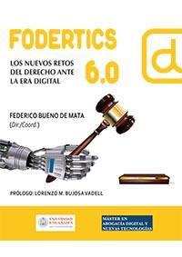FODERTICS 6.0. LOS NUEVOS RETOS DEL DERECHO ANTE LA ERA... FODERTICS 6.0. LOS NUEVOS RETOS DEL DERECHO ANTE LA ERA...