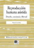 REPRODUCCION HUMANA ASISTIDA: DERECHO, CONCIENCIA Y LIBERTAD REPRODUCCION HUMANA ASISTIDA: DERECHO, CONCIENCIA Y LIBERTAD