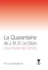 LA QUARANTAINE DE J.M.G. LE CLEZIO. UNA NOVELA DEL TIEMPO LA QUARANTAINE DE J.M.G. LE CLEZIO. UNA NOVELA DEL TIEMPO