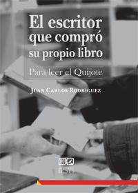 EL ESCRITOR QUE COMPRO SU PROPIO LIBRO (PARA LEER EL QUIJOTE EL ESCRITOR QUE COMPRO SU PROPIO LIBRO (PARA LEER EL QUIJOTE