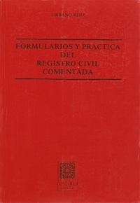 FORMULARIOS Y PRACTICA DE REGISTRO CIVIL, 3ª ED. FORMULARIOS Y PRACTICA DE REGISTRO CIVIL, 3ª ED.