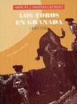 LOS TOROS EN GRANADA LOS TOROS EN GRANADA