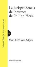 LA JURISPRUDENCIA DE INTERESES DE PHILIPP HECK LA JURISPRUDENCIA DE INTERESES DE PHILIPP HECK