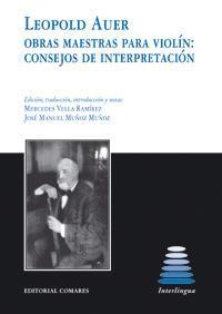 LEOPOLD AUER. OBRAS MAESTRAS PARA VIOLIN: CONSEJOS DE INTERP LEOPOLD AUER. OBRAS MAESTRAS PARA VIOLIN: CONSEJOS DE INTERP