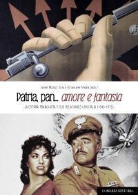 PATRIA, PAN, AMORE E FANTASIA. LA ESPAÑA FRANQUISTA Y SUS.. PATRIA, PAN, AMORE E FANTASIA. LA ESPAÑA FRANQUISTA Y SUS..