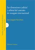 LAS DIMENSIONES JUDICIAL Y ARBITRAL DEL CONTRATO REASEGURO LAS DIMENSIONES JUDICIAL Y ARBITRAL DEL CONTRATO REASEGURO