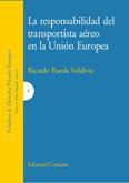 LA RESPONSABILIDAD DEL TRANSPORTISTA AEREO EN LA U.E. LA RESPONSABILIDAD DEL TRANSPORTISTA AEREO EN LA U.E.
