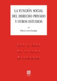 LA FUNCION SOCIAL DEL DERECHO PRIVADO Y OTROS ESTUDIOS LA FUNCION SOCIAL DEL DERECHO PRIVADO Y OTROS ESTUDIOS