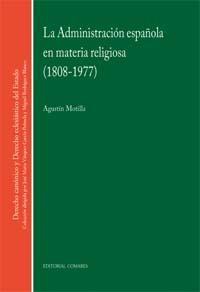 LA ADMINISTRACION ESPAÑOLA EN MATERIA RELIGIOSA (1808-1977) LA ADMINISTRACION ESPAÑOLA EN MATERIA RELIGIOSA (1808-1977)