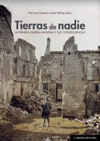 TIERRAS DE NADIE. LA PRIMERA GUERRA MUNDIAL Y SUS... TIERRAS DE NADIE. LA PRIMERA GUERRA MUNDIAL Y SUS...