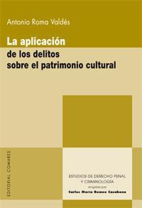 LA APLICACION DE LOS DELITOS SOBRE EL PATRIMONIO CULTURAL LA APLICACION DE LOS DELITOS SOBRE EL PATRIMONIO CULTURAL