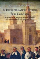 LA IGLESIA DEL ANTIGUO HOSPITAL DE LA CANDELARIA LA IGLESIA DEL ANTIGUO HOSPITAL DE LA CANDELARIA