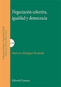 NEGOCIACION COLECTIVA, IGUALDAD Y DEMOCRACIA NEGOCIACION COLECTIVA, IGUALDAD Y DEMOCRACIA