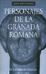PERSONAJES DE LA GRANADA ROMANA PERSONAJES DE LA GRANADA ROMANA