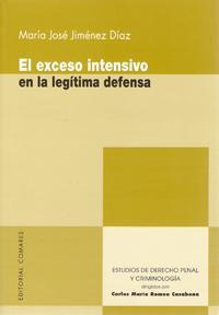 EL EXCESO INTENSIVO EN LA LEGITIMA DEFENSA EL EXCESO INTENSIVO EN LA LEGITIMA DEFENSA