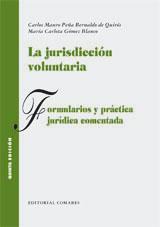 LA JURISDICCION VOLUNTARIA. FORMULARIOS Y P.J.C. LA JURISDICCION VOLUNTARIA. FORMULARIOS Y P.J.C.