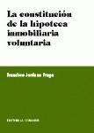 LA CONSTITUCION DE LA HIPOTECA INMOBILIARIA VOLUNT LA CONSTITUCION DE LA HIPOTECA INMOBILIARIA VOLUNT
