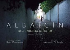 ALBAICIN, UNA MIRADA INTERIOR ALBAICIN, UNA MIRADA INTERIOR