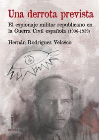 UNA DERROTA PREVISTA. EL ESPIONAJE MILITAR REPUBLICANO EN LA UNA DERROTA PREVISTA. EL ESPIONAJE MILITAR REPUBLICANO EN LA