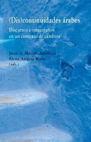 (DIS)CONTINUIDADES ARABES. DISCURSOS E IMAGINARIOS... (DIS)CONTINUIDADES ARABES. DISCURSOS E IMAGINARIOS...