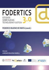 FODERTICS 3.0. ESTUDIOS SOBRE NUEVAS TECNOLOGIAS Y JUSTICIA FODERTICS 3.0. ESTUDIOS SOBRE NUEVAS TECNOLOGIAS Y JUSTICIA