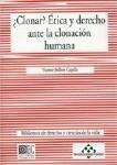 ¿CLONAR? ETICA Y DERECHO ANTE LA CLONACION HUMANA ¿CLONAR? ETICA Y DERECHO ANTE LA CLONACION HUMANA