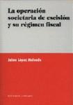 LA OPERACION SOCIETARIA DE ESCISION Y SU REGIMEN.. LA OPERACION SOCIETARIA DE ESCISION Y SU REGIMEN..