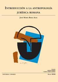 INTRODUCCION A LA ANTROPOLOGIA JURIDICA ROMANA INTRODUCCION A LA ANTROPOLOGIA JURIDICA ROMANA